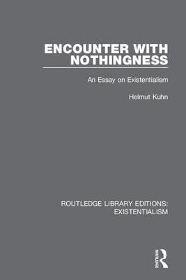 Encounter with Nothingness: An Essay on Existentialism - Helmut Kuhn - cover