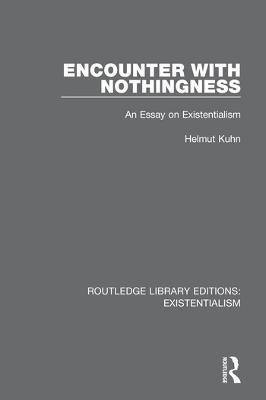Encounter with Nothingness: An Essay on Existentialism - Helmut Kuhn - cover