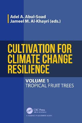 Cultivation for Climate Change Resilience, Volume 1: Tropical Fruit Trees - cover