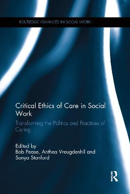Critical Ethics of Care in Social Work: Transforming the Politics and Practices of Caring - cover