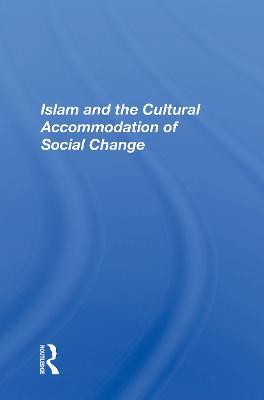 Islam And The Cultural Accommodation Of Social Change - Bassam Tibi - cover