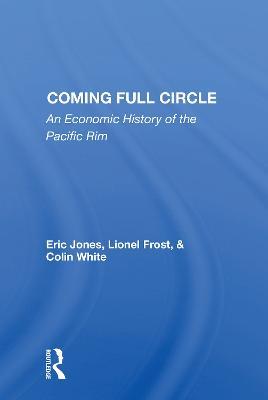 Coming Full Circle: An Economic History Of The Pacific Rim - Eric Jones - cover