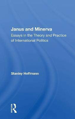 Janus and Minerva: Essays in the Theory and Practice of International Politics - Stanley Hoffmann - cover