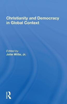 Christianity And Democracy In Global Context - John Witte - cover