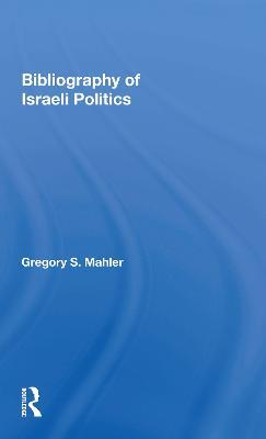 Bibliography of Israeli Politics - Gregory S. Mahler - cover