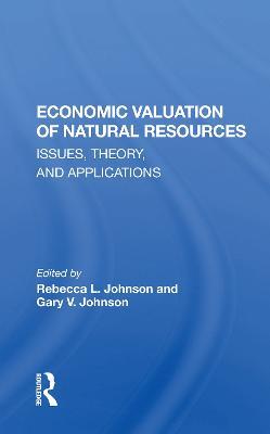 Economic Valuation Of Natural Resources: Issues, Theory, And Applications - Rebecca L Johnson - cover