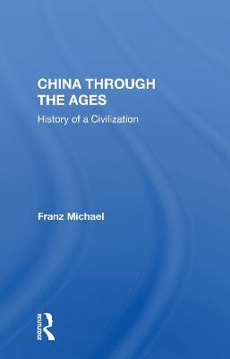 China Through the Ages: History of a Civilization - Franz Michael - cover
