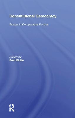 Constitutional Democracy: Essays In Comparative Politics - Fred Eidlin - cover