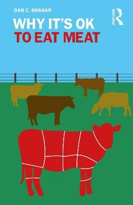 Why It's OK to Eat Meat - Dan C. Shahar - cover