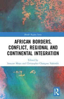 African Borders, Conflict, Regional and Continental Integration - cover