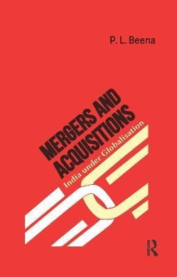 Mergers and Acquisitions: India under Globalisation - P. L. Beena - cover