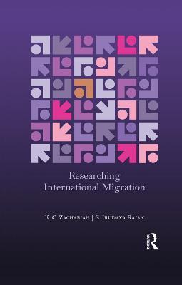 Researching International Migration: Lessons from the Kerala Experience - K. C. Zachariah,S. Irudaya Rajan - cover