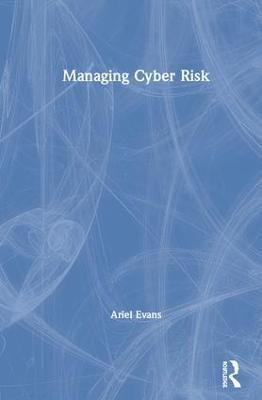 Managing Cyber Risk - Ariel Evans - cover