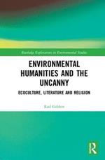 Environmental Humanities and the Uncanny: Ecoculture, Literature and Religion
