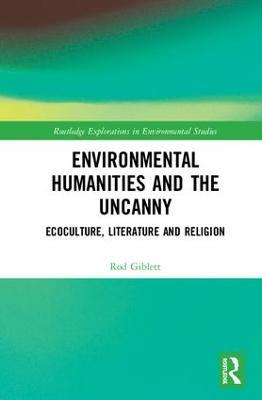 Environmental Humanities and the Uncanny: Ecoculture, Literature and Religion - Rod Giblett - cover