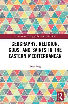 Geography, Religion, Gods, and Saints in the Eastern Mediterranean - Erica Ferg - cover