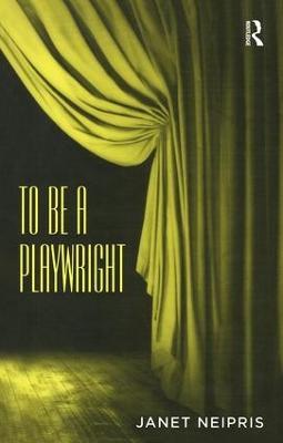 To Be A Playwright - Janet Neipris - cover