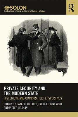 Private Security and the Modern State: Historical and Comparative Perspectives - cover