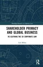 Shareholder Primacy and Global Business: Re-clothing the EU Corporate Law