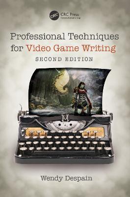 Professional Techniques for Video Game Writing - Wendy Despain - cover