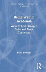 Being Well in Academia: Ways to Feel Stronger, Safer and More Connected
