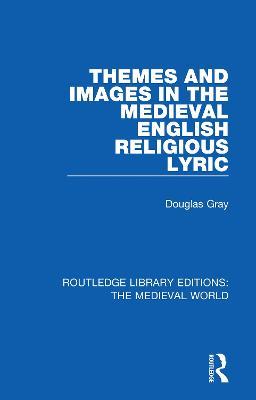 Themes and Images in the Medieval English Religious Lyric - Douglas Gray - cover