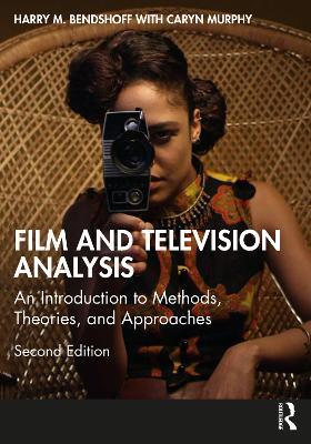 Film and Television Analysis: An Introduction to Methods, Theories, and Approaches - Harry M. Benshoff,Caryn Murphy - cover