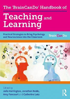 The 'BrainCanDo' Handbook of Teaching and Learning: Practical Strategies to Bring Psychology and Neuroscience into the Classroom - cover