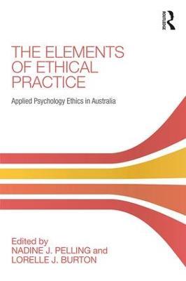 The Elements of Ethical Practice: Applied Psychology Ethics in Australia - cover