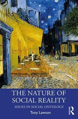 The Nature of Social Reality: Issues in Social Ontology - Tony Lawson - cover