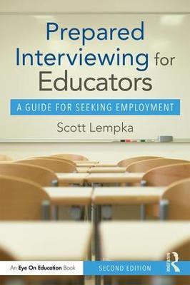 Prepared Interviewing for Educators: A Guide for Seeking Employment - Scott Lempka - cover
