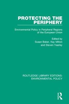 Protecting the Periphery: Environmental Policy in Peripheral Regions of the European Union - cover