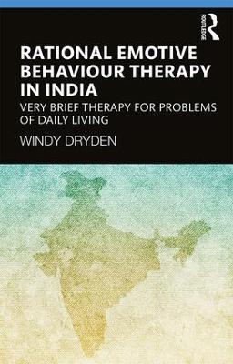 Rational Emotive Behaviour Therapy in India: Very Brief Therapy for Problems of Daily Living - Windy Dryden - cover