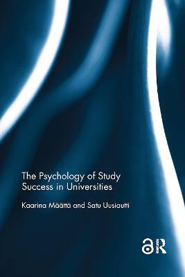 The Psychology of Study Success in Universities - Kaarina Maatta,Satu Uusiautti - cover