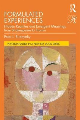 Formulated Experiences: Hidden Realities and Emergent Meanings from Shakespeare to Fromm - Peter L. Rudnytsky - cover
