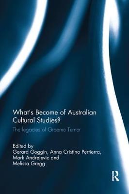 What's Become of Australian Cultural Studies?: The Legacies of Graeme Turner - cover