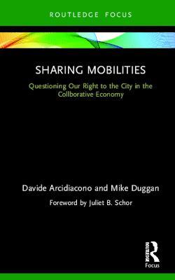 Sharing Mobilities: Questioning Our Right to the City in the Collaborative Economy - Davide Arcidiacono,Mike Duggan - cover