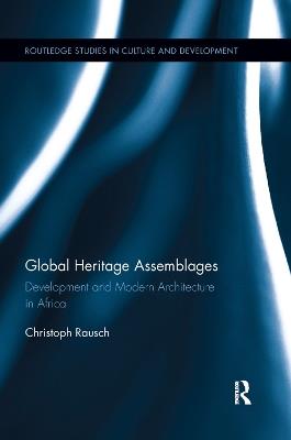 Global Heritage Assemblages: Development and Modern Architecture in Africa - Christoph Rausch - cover