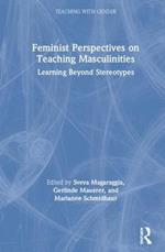 Feminist Perspectives on Teaching Masculinities: Learning Beyond Stereotypes