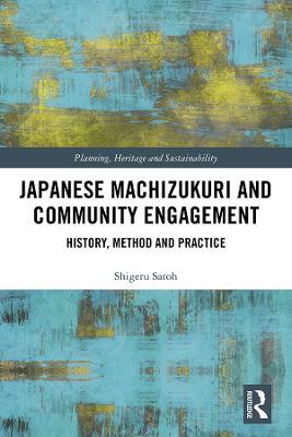 Japanese Machizukuri and Community Engagement: History, Method and Practice - Shigeru Satoh - cover
