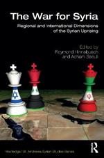 The War for Syria: Regional and International Dimensions of the Syrian Uprising