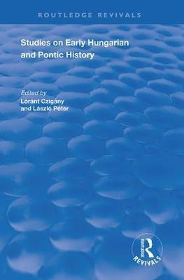 Studies on Early Hungarian and Pontic History - C.A. Macartney,László Péter - cover