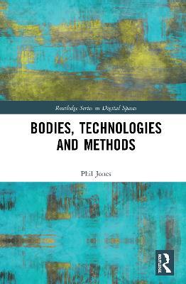 Bodies, Technologies and Methods - Phil Jones - cover