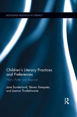 Children's Literacy Practices and Preferences: Harry Potter and Beyond - Jane Sunderland,Steven Dempster,Joanne Thistlethwaite - cover