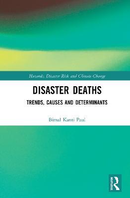 Disaster Deaths: Trends, Causes and Determinants - Bimal Kanti Paul - cover