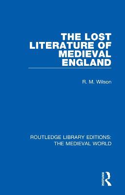 The Lost Literature of Medieval England - R. M. Wilson - cover