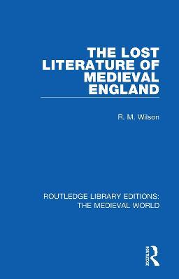 The Lost Literature of Medieval England - R. M. Wilson - cover
