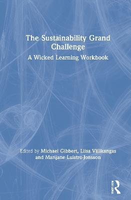 The Sustainability Grand Challenge: A Wicked Learning Workbook - cover