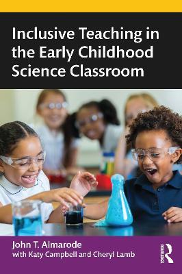 Inclusive Teaching in the Early Childhood Science Classroom - John T. Almarode - cover