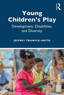 Young Children's Play: Development, Disabilities, and Diversity - Jeffrey Trawick-Smith - cover